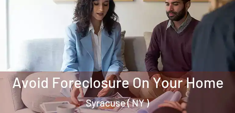  Avoid Foreclosure On Your Home Syracuse ( NY )