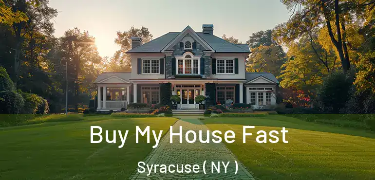  Buy My House Fast Syracuse ( NY )