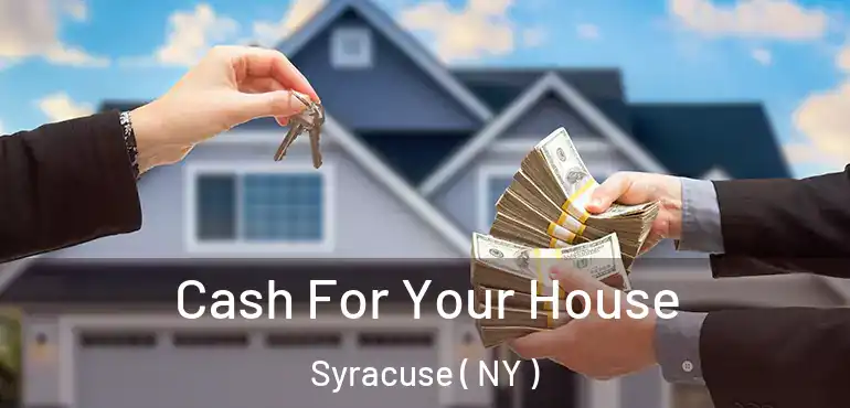  Cash For Your House Syracuse ( NY )