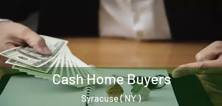  Cash Home Buyers Syracuse ( NY )