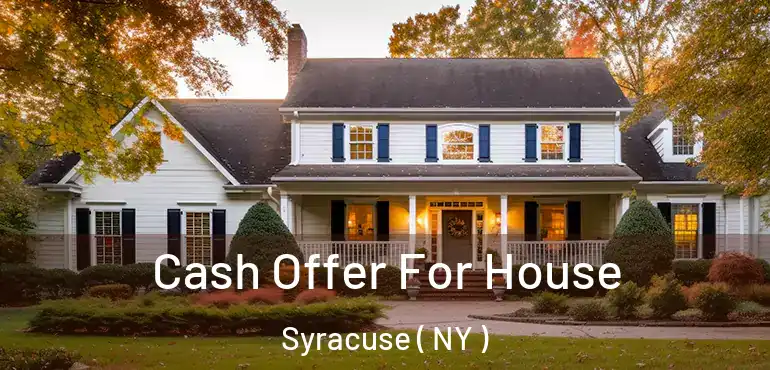  Cash Offer For House Syracuse ( NY )