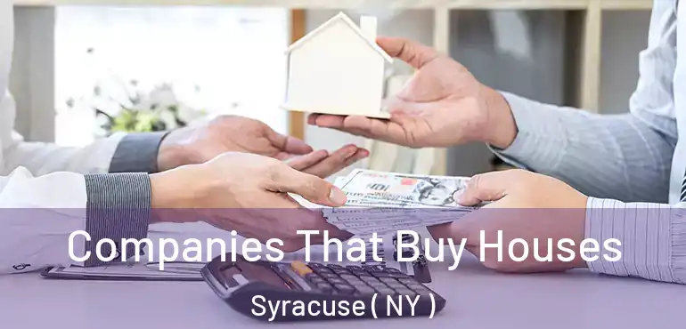  Companies That Buy Houses Syracuse ( NY )