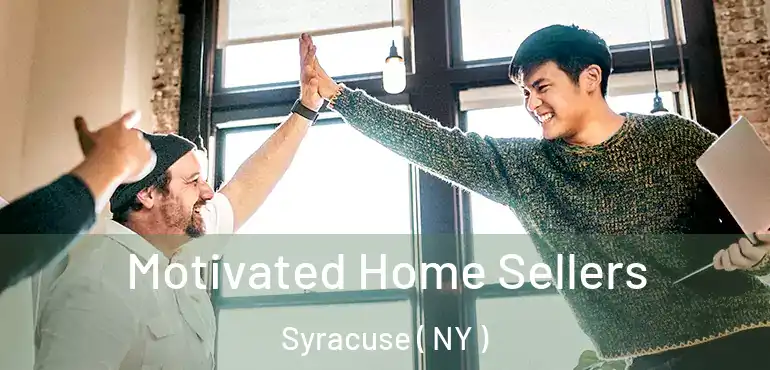  Motivated Home Sellers Syracuse ( NY )