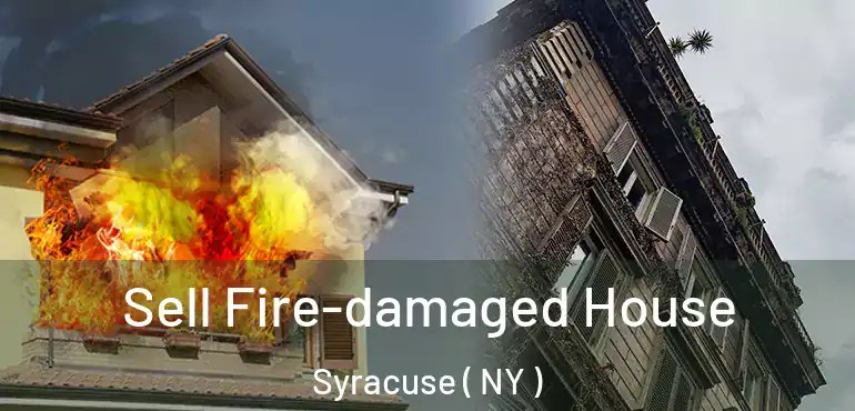  Sell Fire-damaged House Syracuse ( NY )