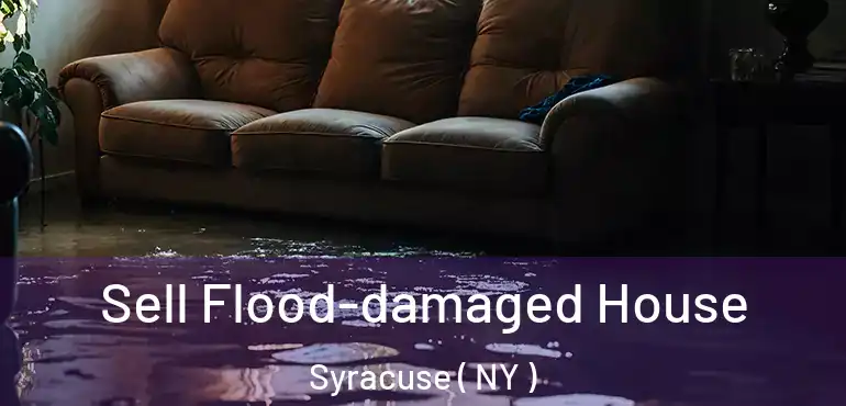  Sell Flood-damaged House Syracuse ( NY )