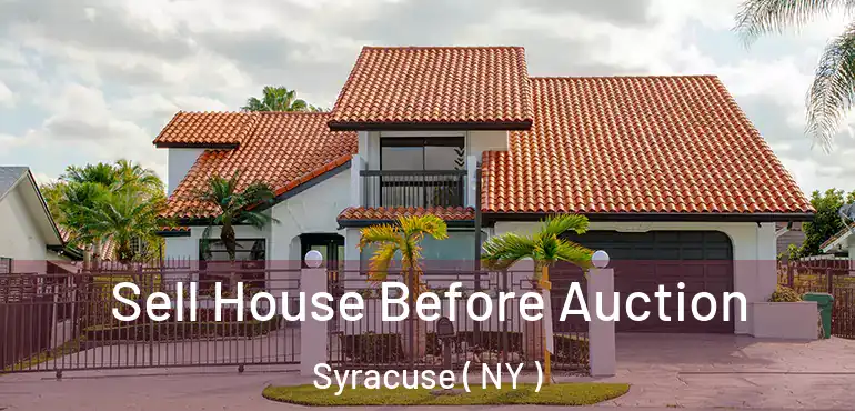  Sell House Before Auction Syracuse ( NY )