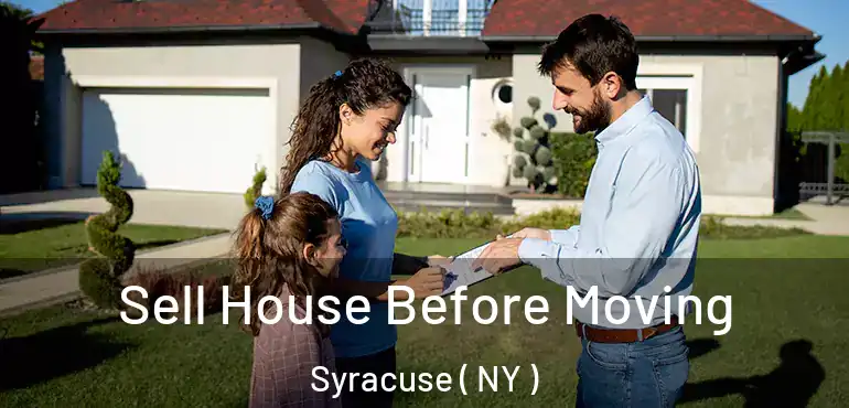  Sell House Before Moving Syracuse ( NY )