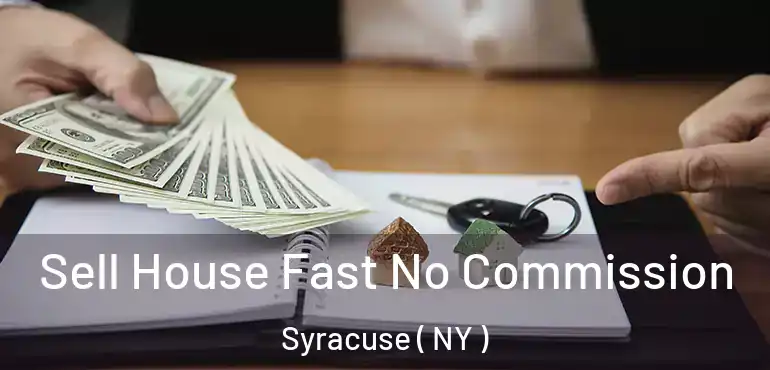  Sell House Fast No Commission Syracuse ( NY )