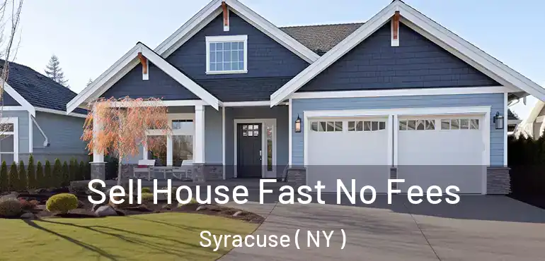  Sell House Fast No Fees Syracuse ( NY )