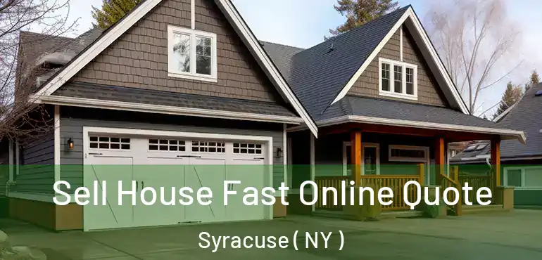  Sell House Fast Online Quote Syracuse ( NY )