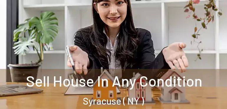  Sell House In Any Condition Syracuse ( NY )