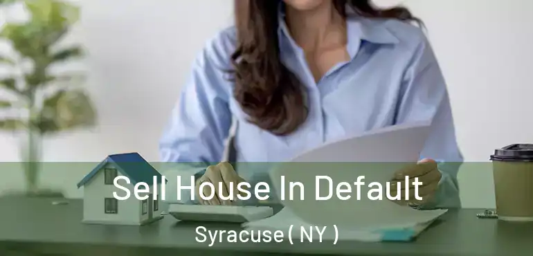  Sell House In Default Syracuse ( NY )