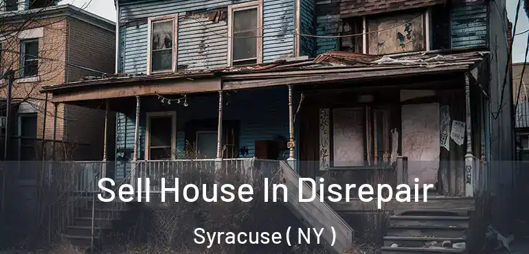  Sell House In Disrepair Syracuse ( NY )