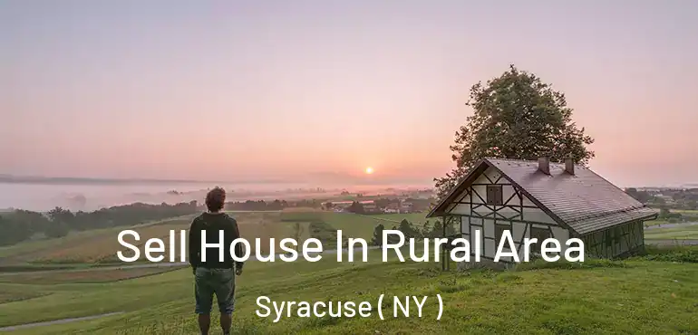 Sell House In Rural Area Syracuse ( NY )