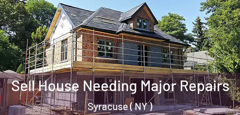  Sell House Needing Major Repairs Syracuse ( NY )