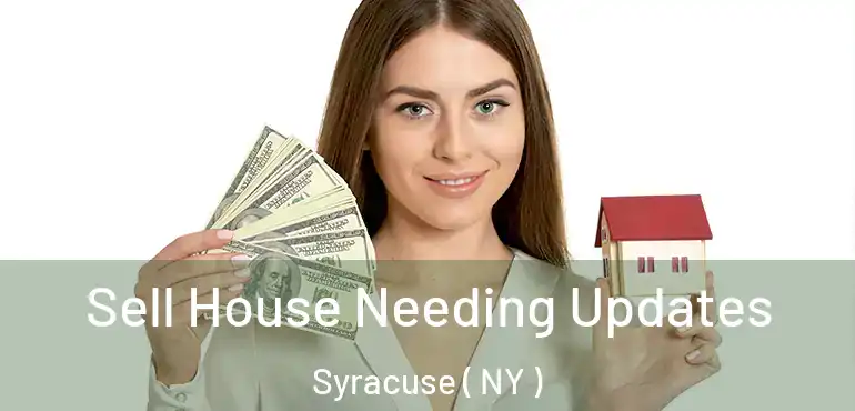  Sell House Needing Updates Syracuse ( NY )