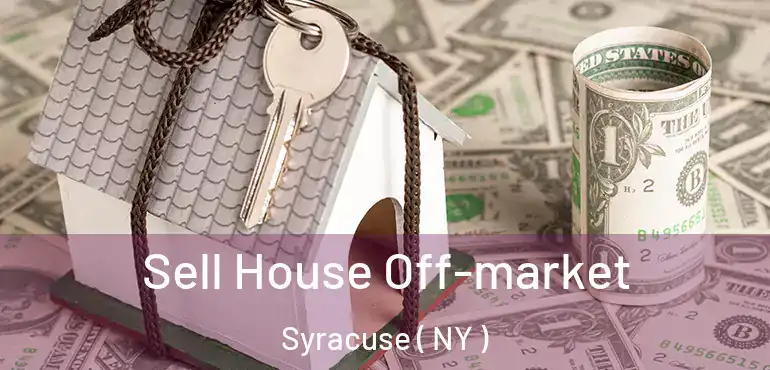  Sell House Off-market Syracuse ( NY )