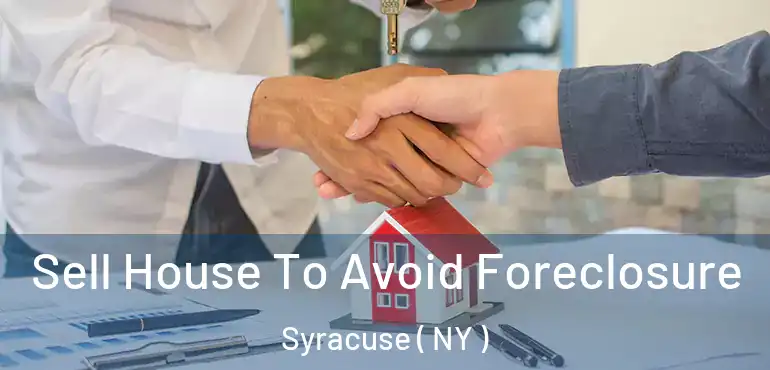  Sell House To Avoid Foreclosure Syracuse ( NY )