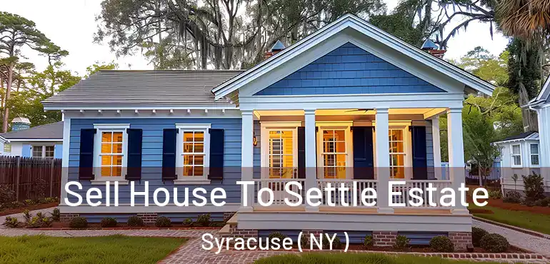  Sell House To Settle Estate Syracuse ( NY )