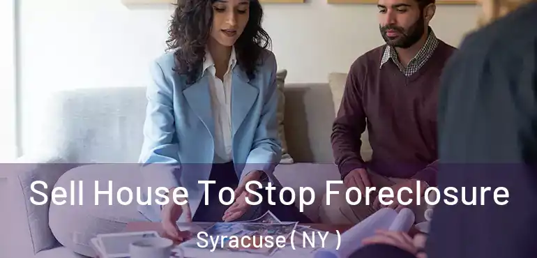  Sell House To Stop Foreclosure Syracuse ( NY )