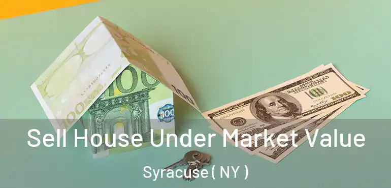  Sell House Under Market Value Syracuse ( NY )