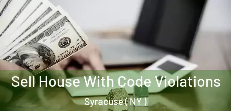  Sell House With Code Violations Syracuse ( NY )