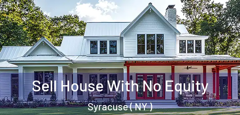  Sell House With No Equity Syracuse ( NY )