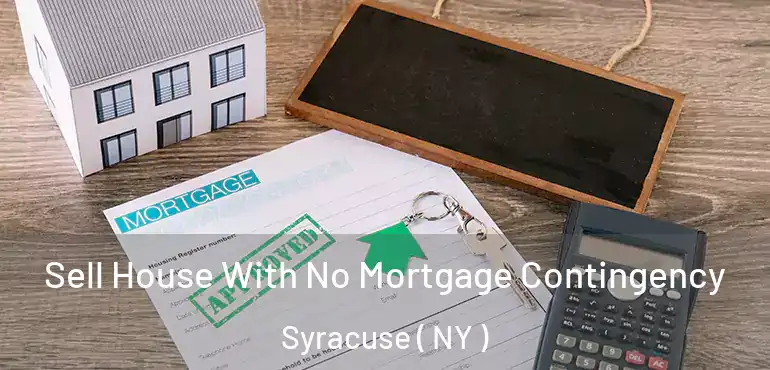  Sell House With No Mortgage Contingency Syracuse ( NY )