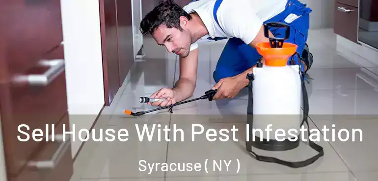  Sell House With Pest Infestation Syracuse ( NY )