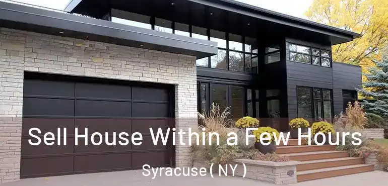  Sell House Within a Few Hours Syracuse ( NY )