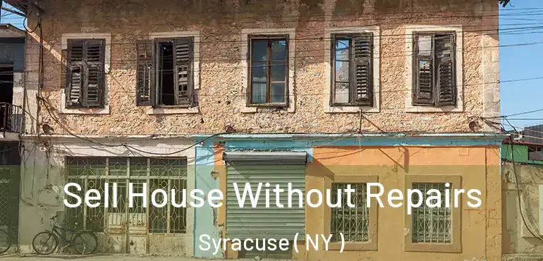  Sell House Without Repairs Syracuse ( NY )
