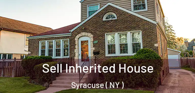  Sell Inherited House Syracuse ( NY )