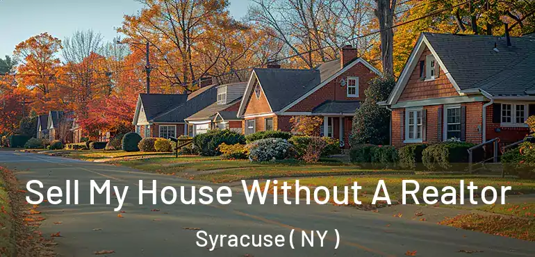  Sell My House Without A Realtor Syracuse ( NY )