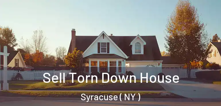  Sell Torn Down House Syracuse ( NY )