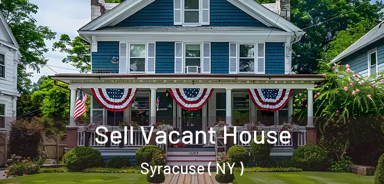  Sell Vacant House Syracuse ( NY )