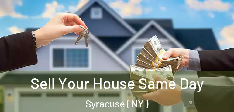  Sell Your House Same Day Syracuse ( NY )