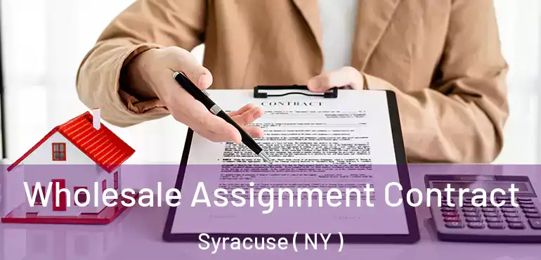  Wholesale Assignment Contract Syracuse ( NY )