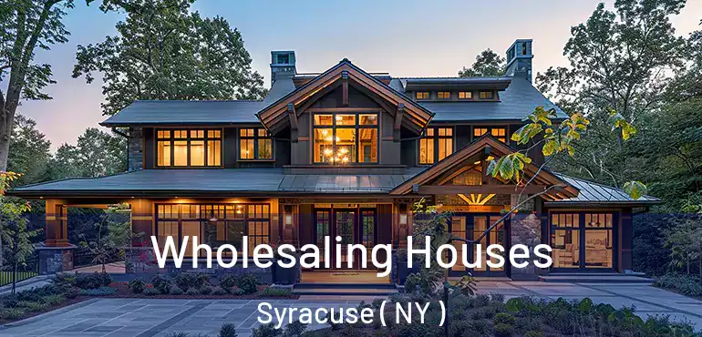  Wholesaling Houses Syracuse ( NY )
